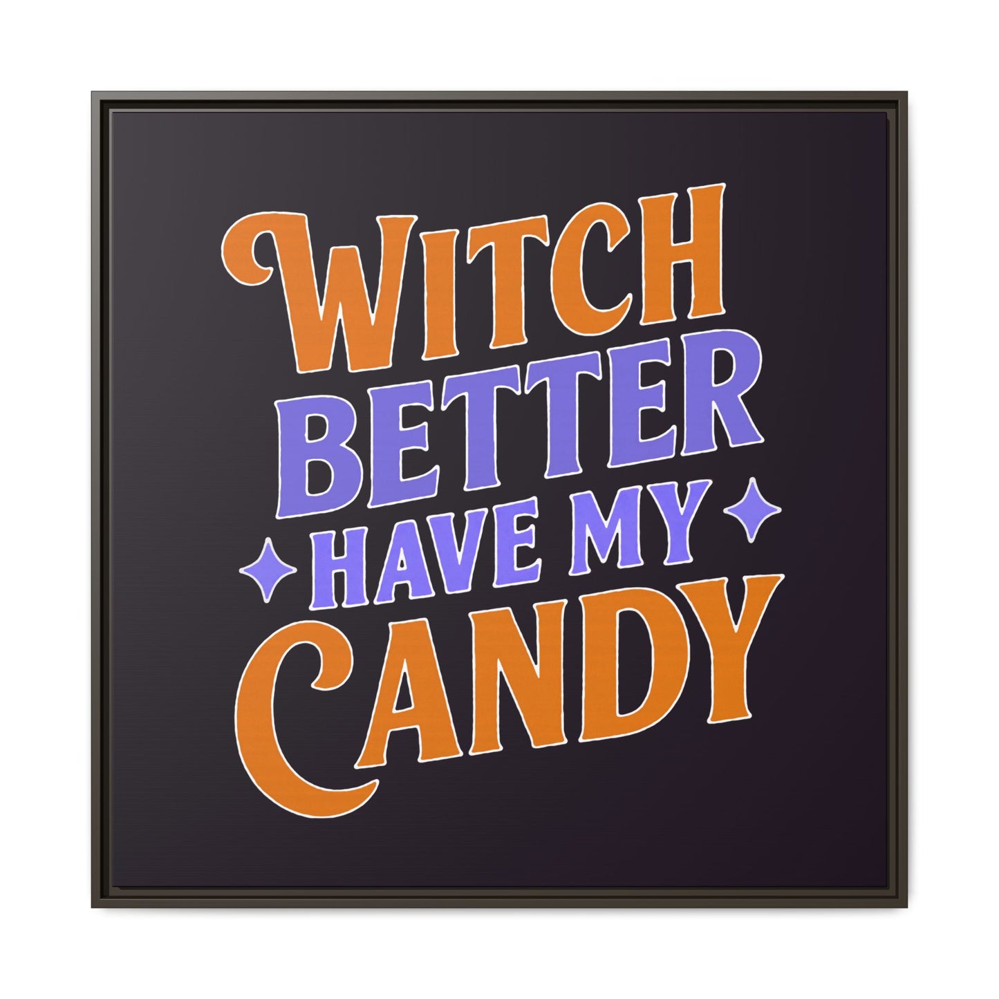 Witch Better Have My Candy - Framed Canvas