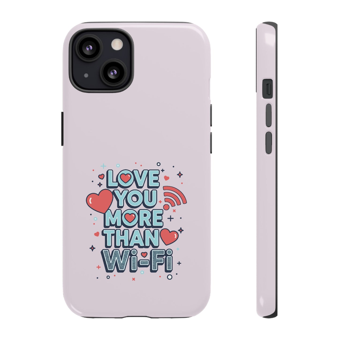 Love You More Than Wi‑Fi - Tough Phone Case