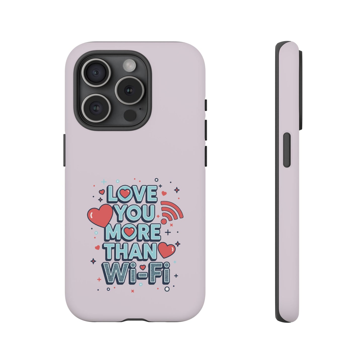 Love You More Than Wi‑Fi - Tough Phone Case