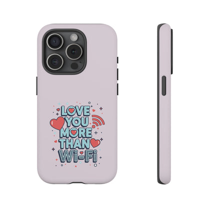 Love You More Than Wi‑Fi - Tough Phone Case
