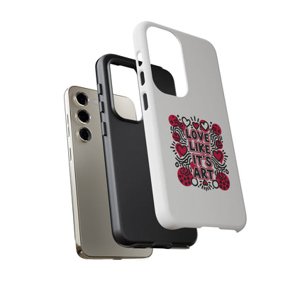 Love Like It's Art - Tough Phone Case