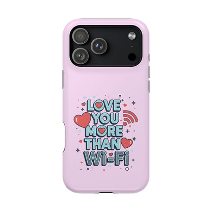 Love You More Than Wi‑Fi - Magnetic Phone Case
