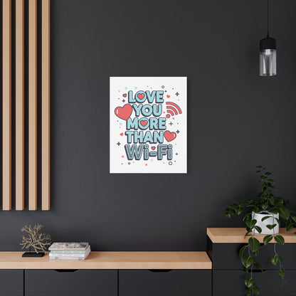 Love You More Than Wi‑Fi - Stretched Canvas