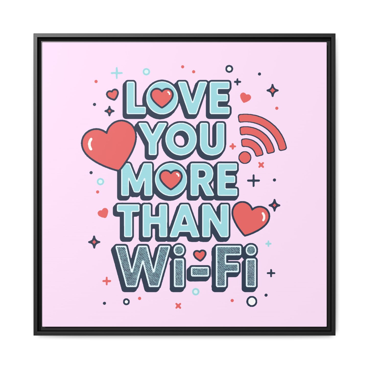 Love You More Than Wi‑Fi - Framed Canvas