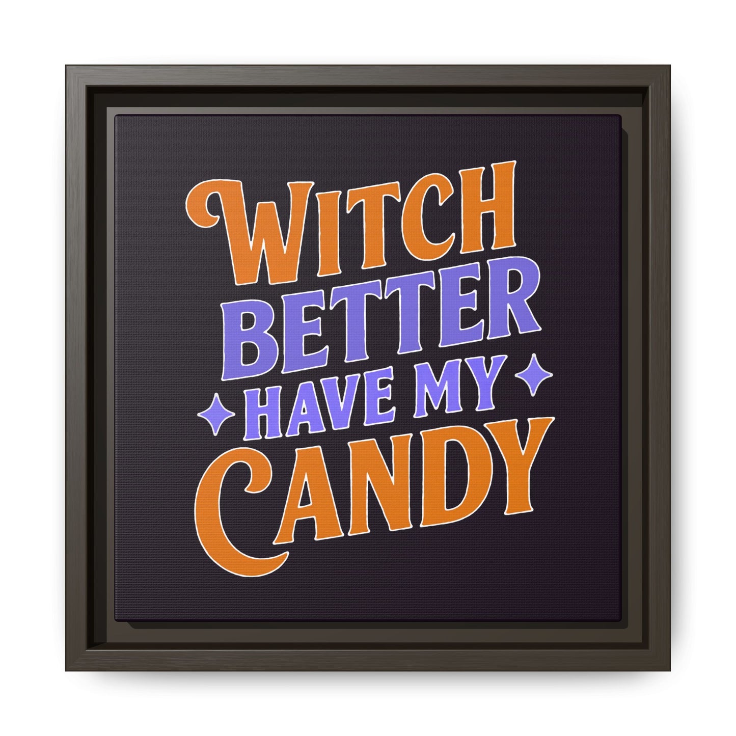 Witch Better Have My Candy - Framed Canvas