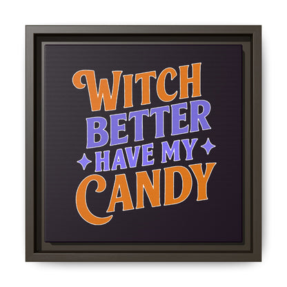Witch Better Have My Candy - Framed Canvas