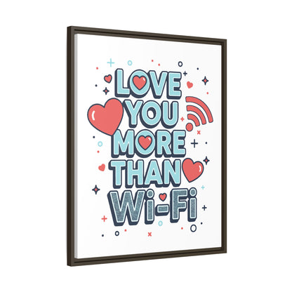 Love You More Than Wi‑Fi - Framed Canvas