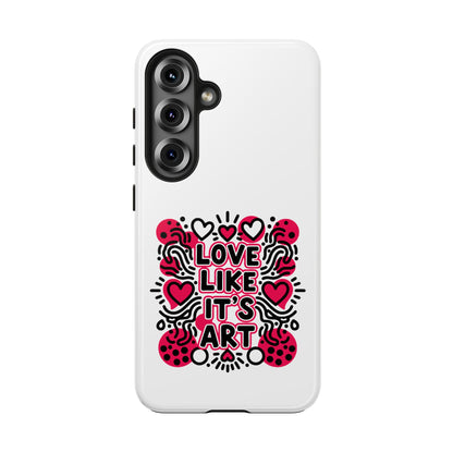 Love Like It's Art - Phone Case