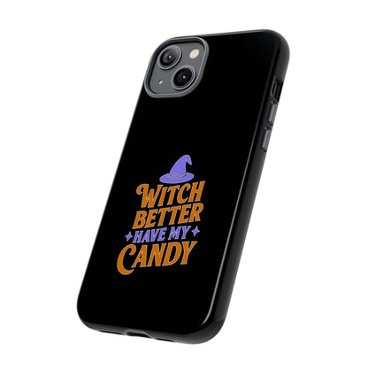 Witchy Phone Case, Tough Cases, Halloween Gift, Cute Case, Fun Design, Witch Better Have My Candy