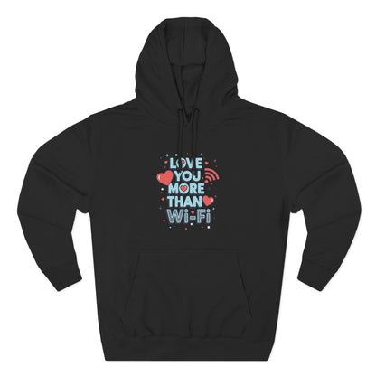 Love You More Than Wi‑Fi - Hoodie
