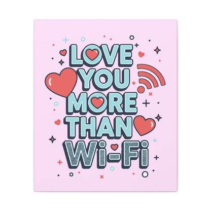Love You More Than Wi‑Fi - Canvas
