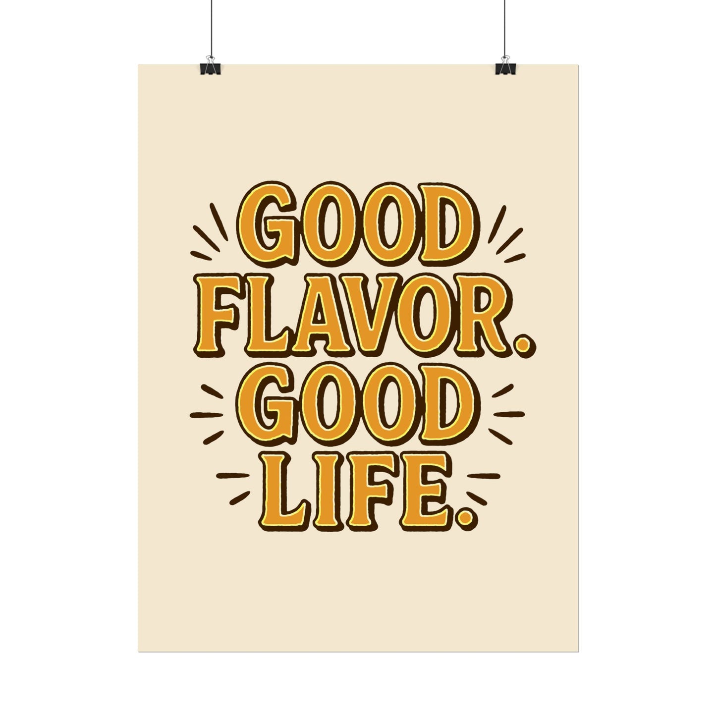 Good Flavor. Good Life. - Rolled Poster