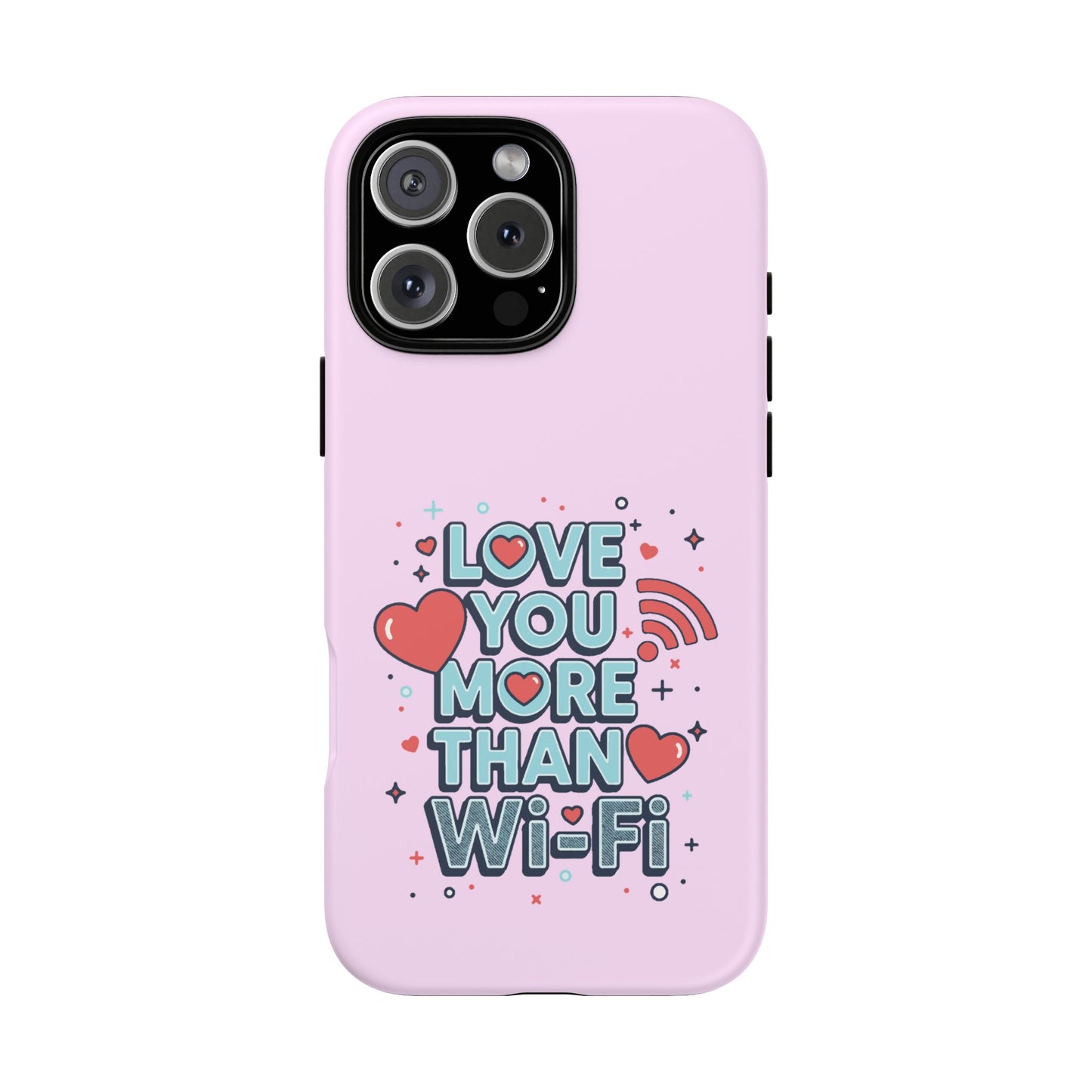 Love You More Than Wi‑Fi - Phone Case