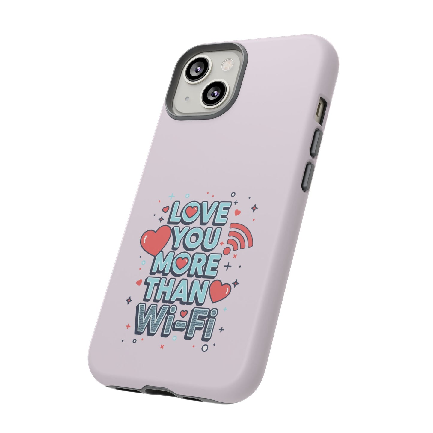Love You More Than Wi‑Fi - Tough Phone Case