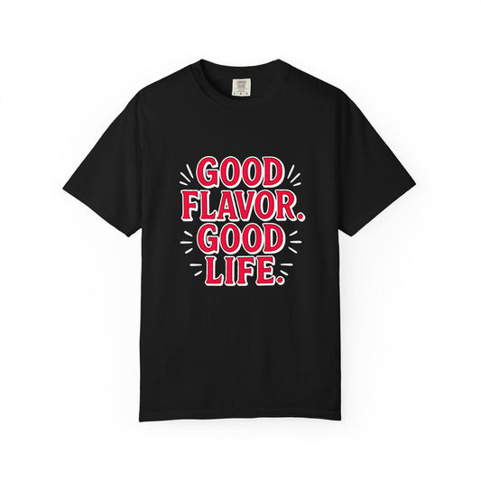 Good Flavor. Good Life. - T-Shirt