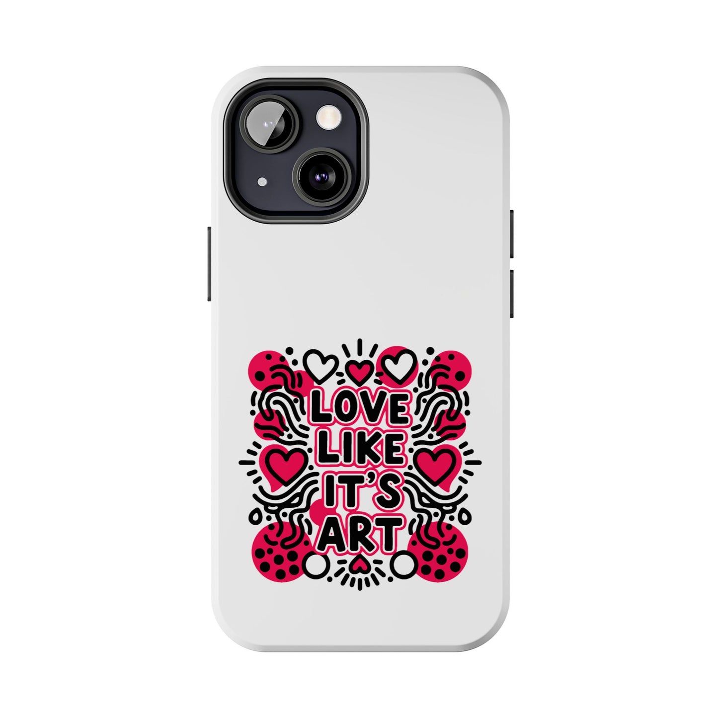 Love Like It's Art - Phone Case