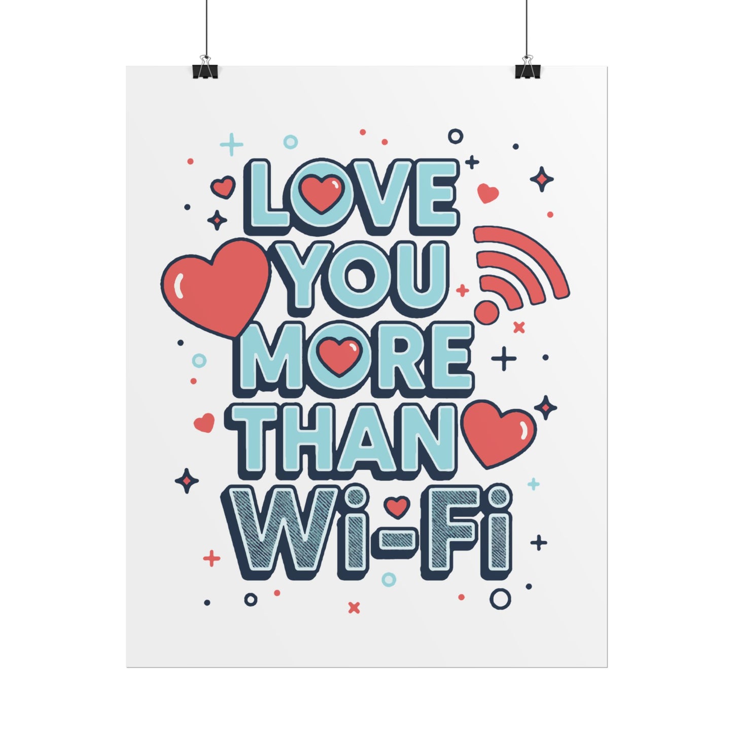 Love You More Than Wi‑Fi - Rolled Poster