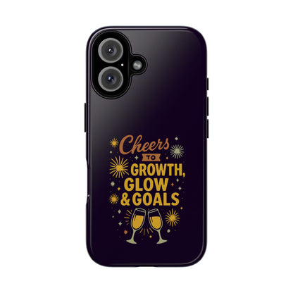 Cheers to Growth, Glow & Goals - Tough Phone Case