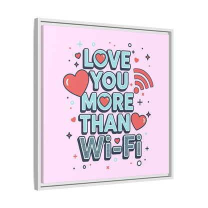 Love You More Than Wi‑Fi - Framed Canvas