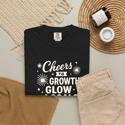 Cheers to Growth, Glow & Goals - T-Shirt
