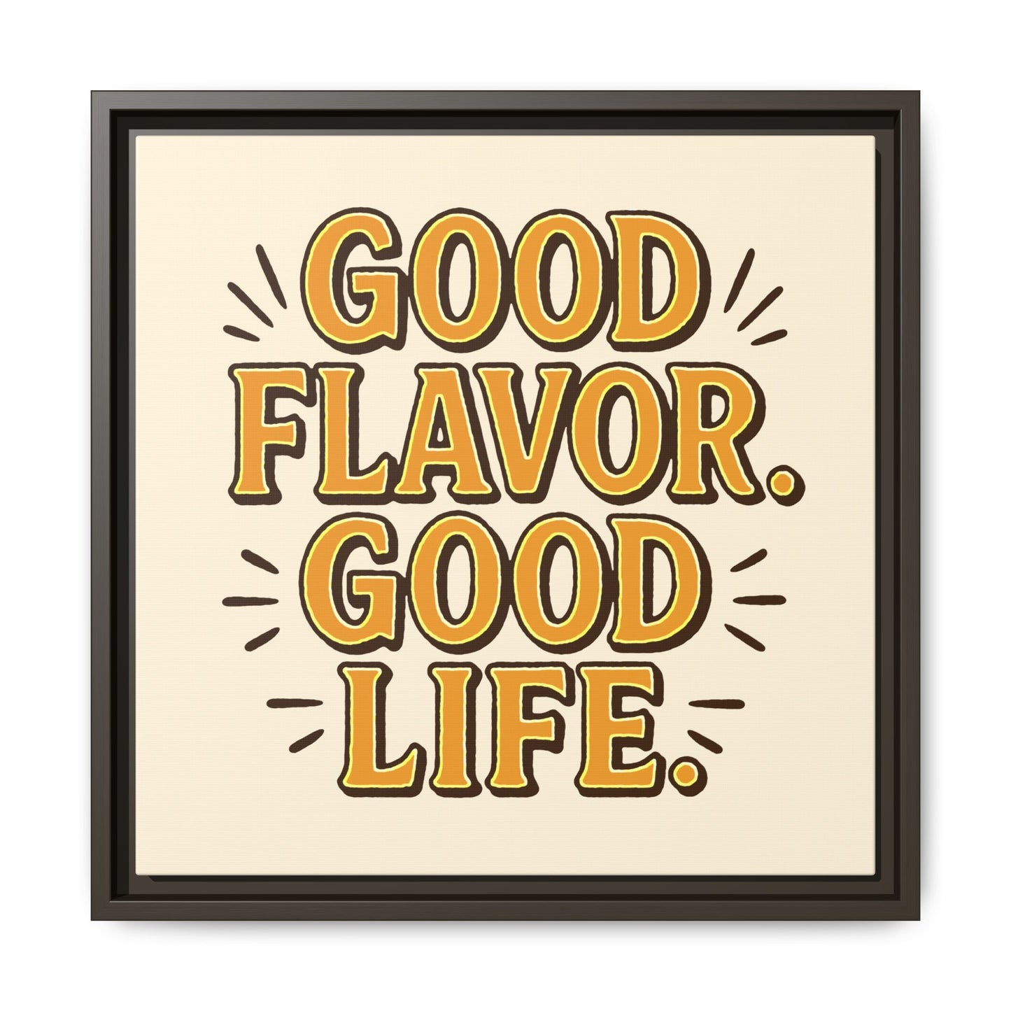 Good Flavor. Good Life. - Framed Canvas