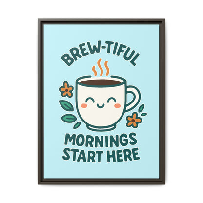 Brew-tiful Mornings Start Here - Framed Canvas