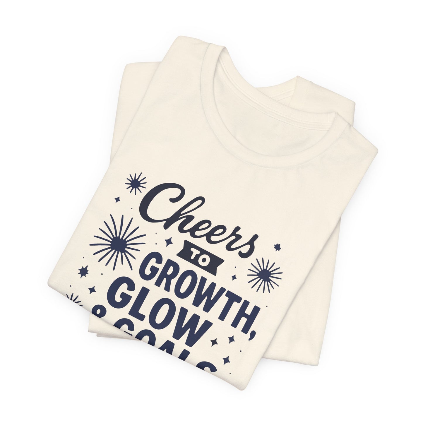 Cheers to Growth, Glow & Goals - T-Shirt
