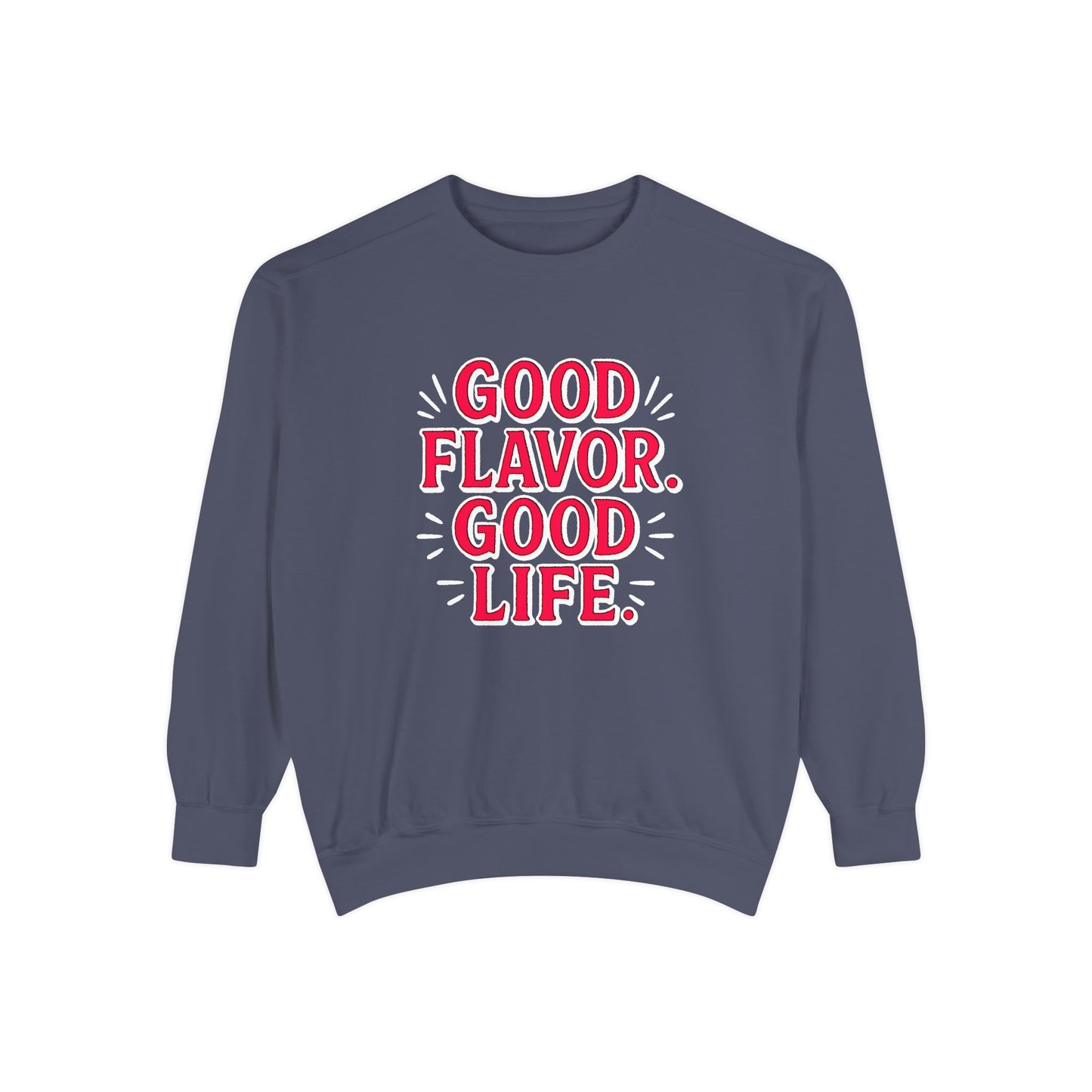 Good Flavor. Good Life. - Sweatshirt