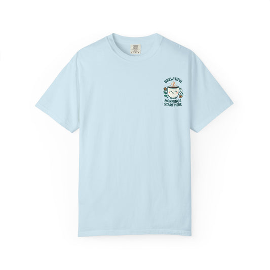 Garment-Dyed Inspirational "Brew-tiful Mornings" T-shirt, Casual Tee, Unisex Shirt, Motivational Top, Soft Cotton T-Shirt, Everyday Wear