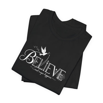 Believe and Magic Happens - T-Shirt