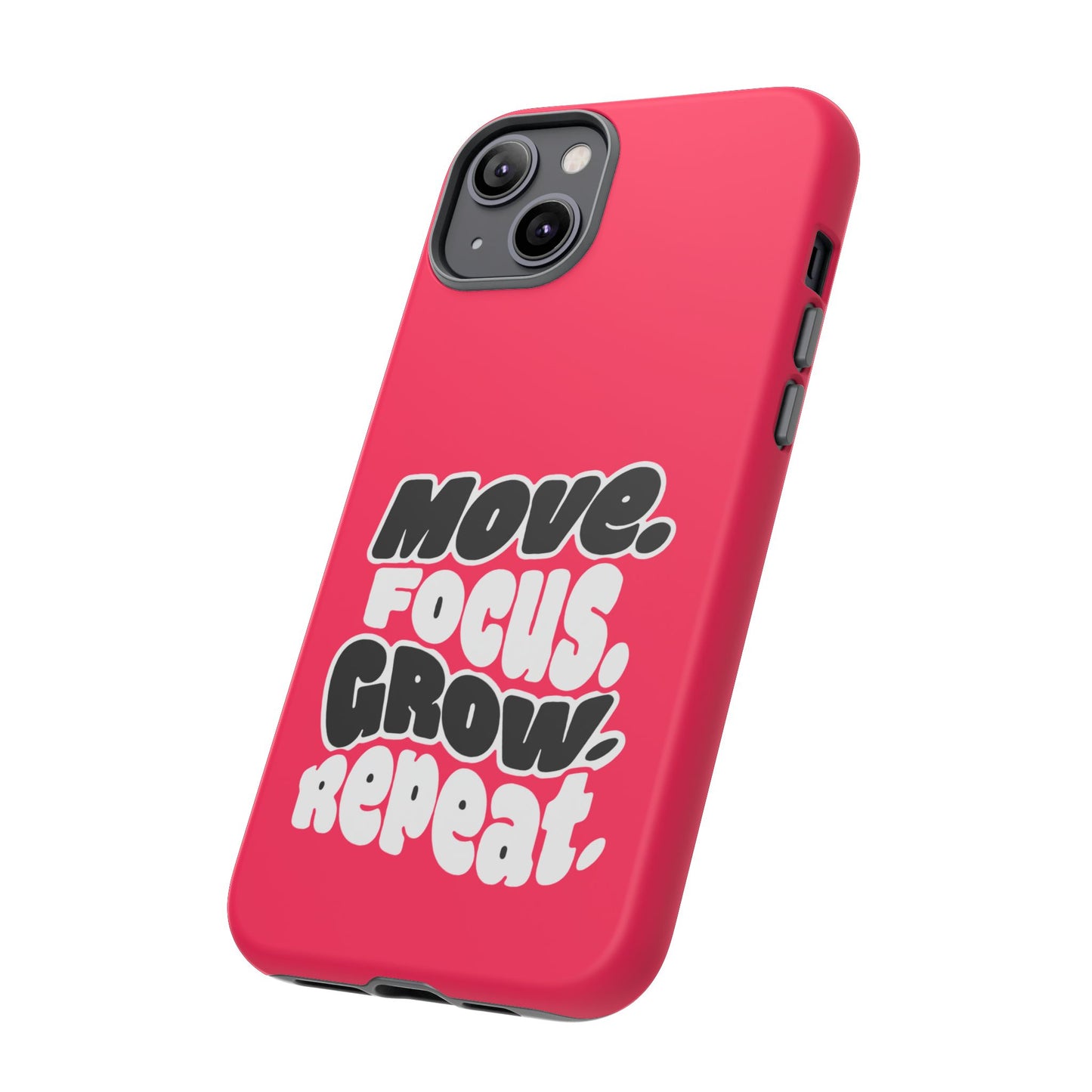 Move. Focus. Grow. Repeat. - Tough Phone Case