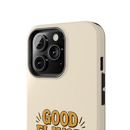 Good Flavor. Good Life. - Phone Case