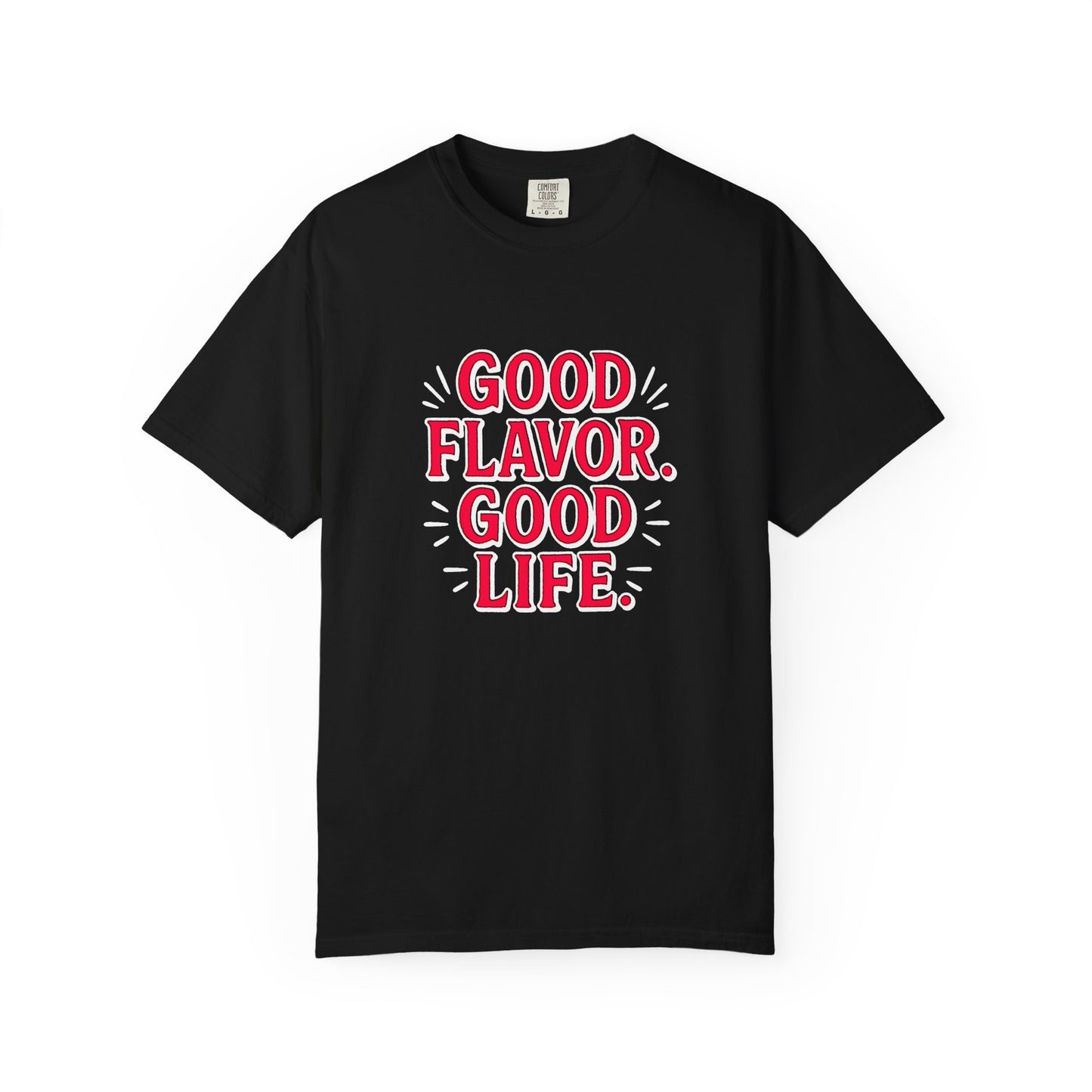 Good Flavor. Good Life. - T-Shirt
