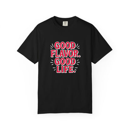 Good Flavor. Good Life. - T-Shirt