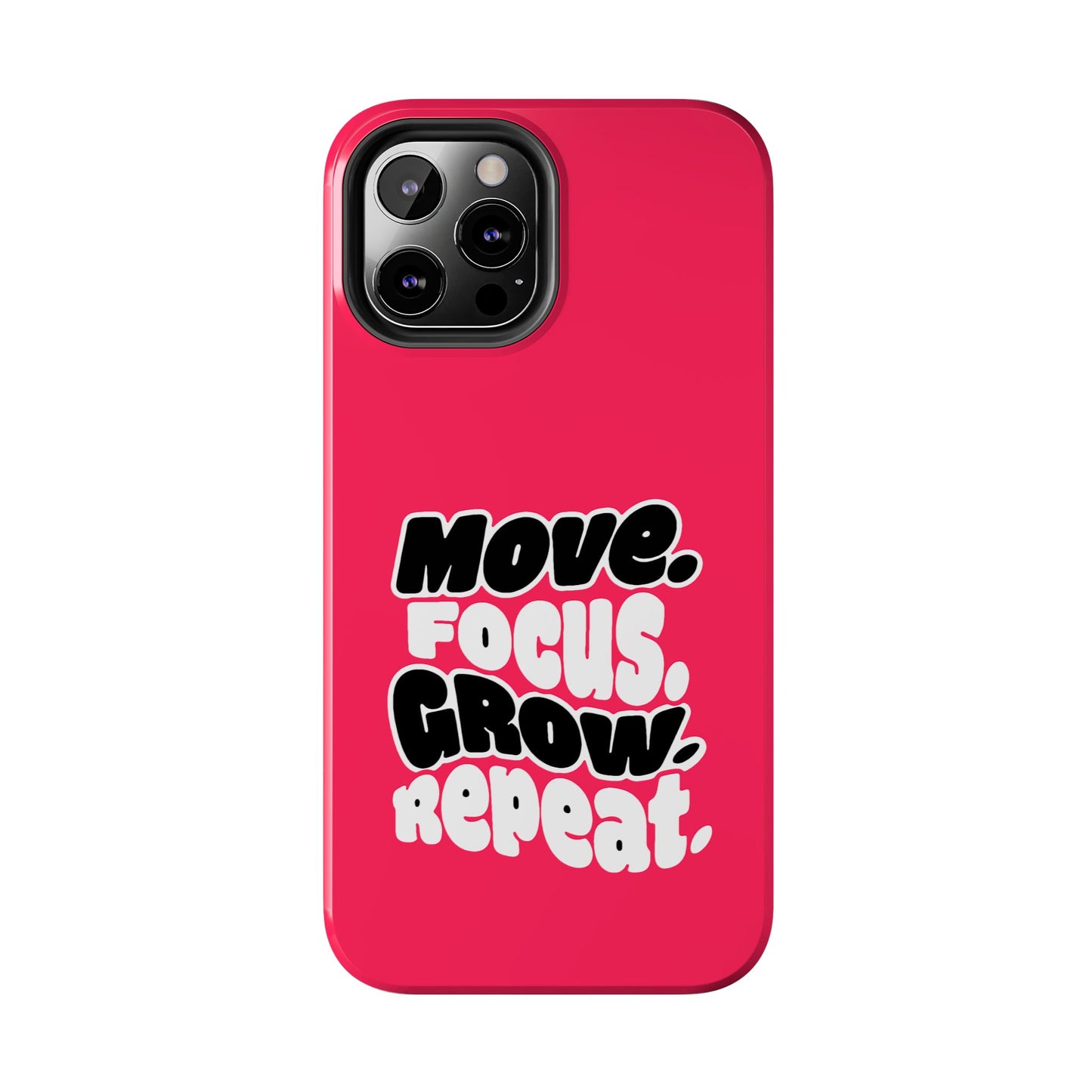 Move. Focus. Grow. Repeat. - Phone Case