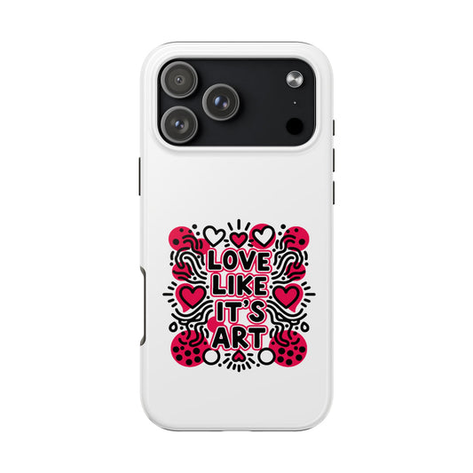 Love Like It's Art - Phone Case
