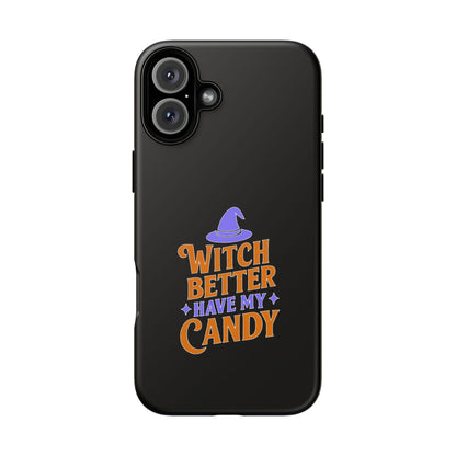 Witchy Phone Case, Tough Cases, Halloween Gift, Cute Case, Fun Design, Witch Better Have My Candy
