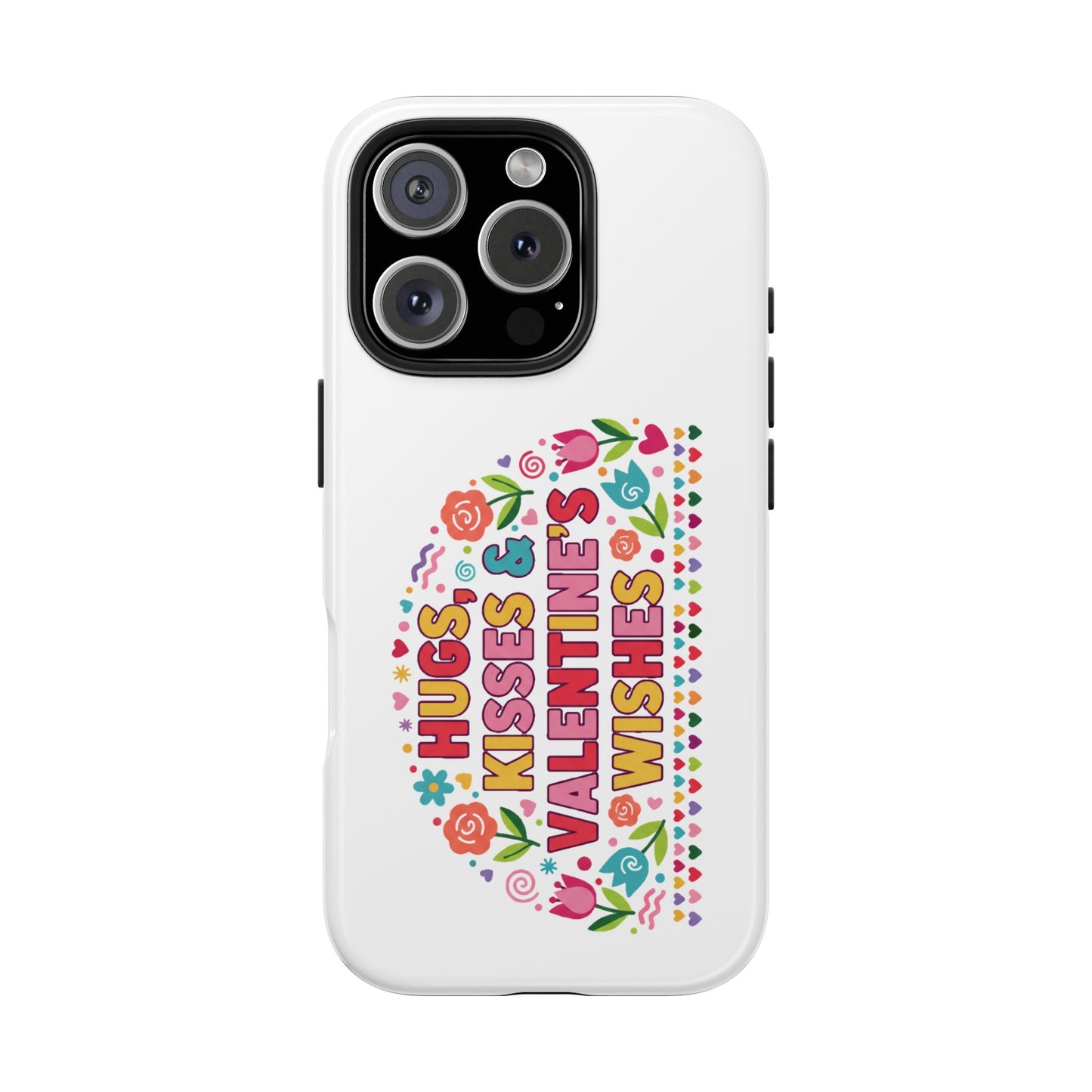 Hugs, Kisses & Valentine’s Wishes - Phone Case
