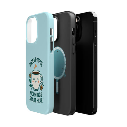 Brew-tiful Mornings Start Here - Magnetic Phone Case