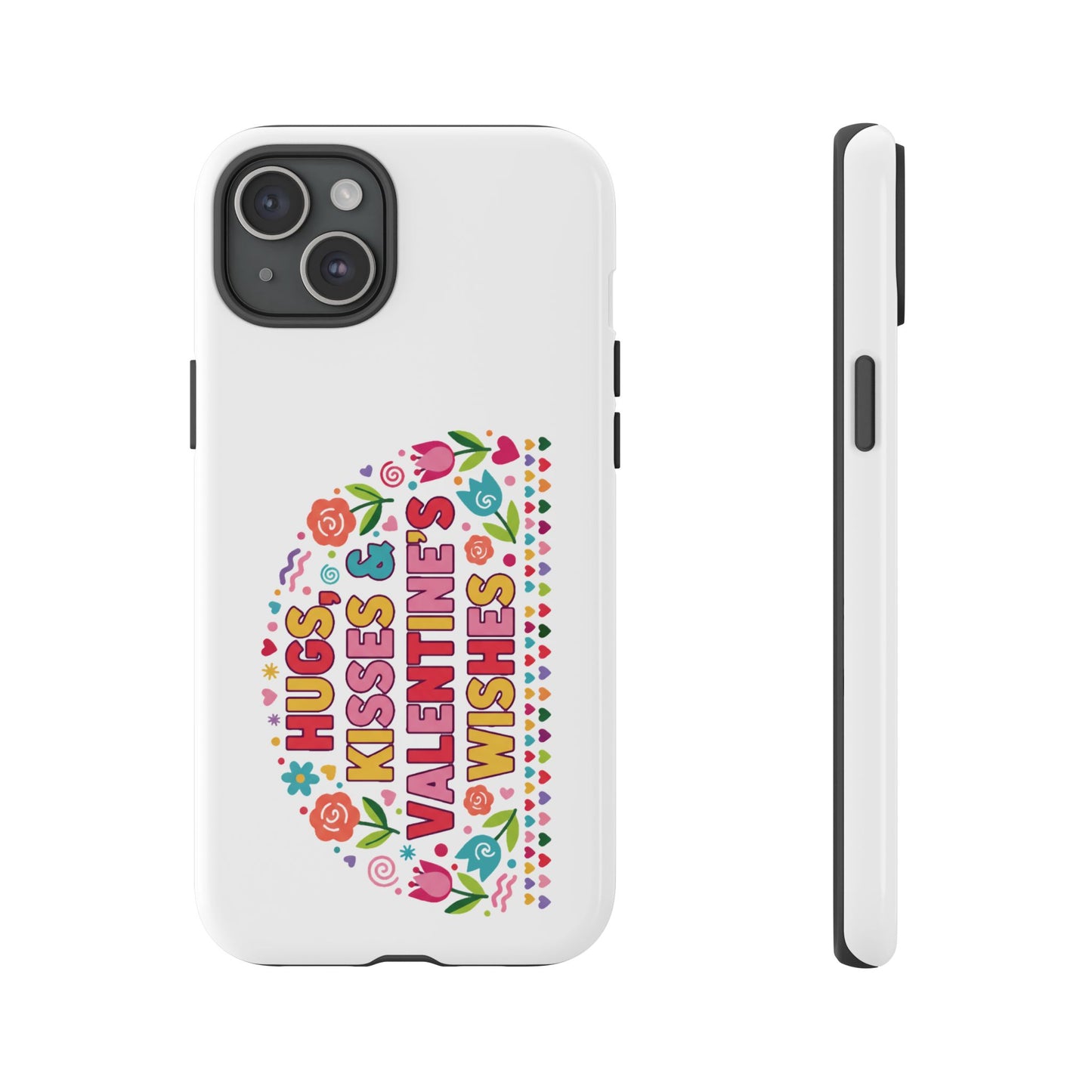 Hugs, Kisses & Valentine’s Wishes - Phone Case