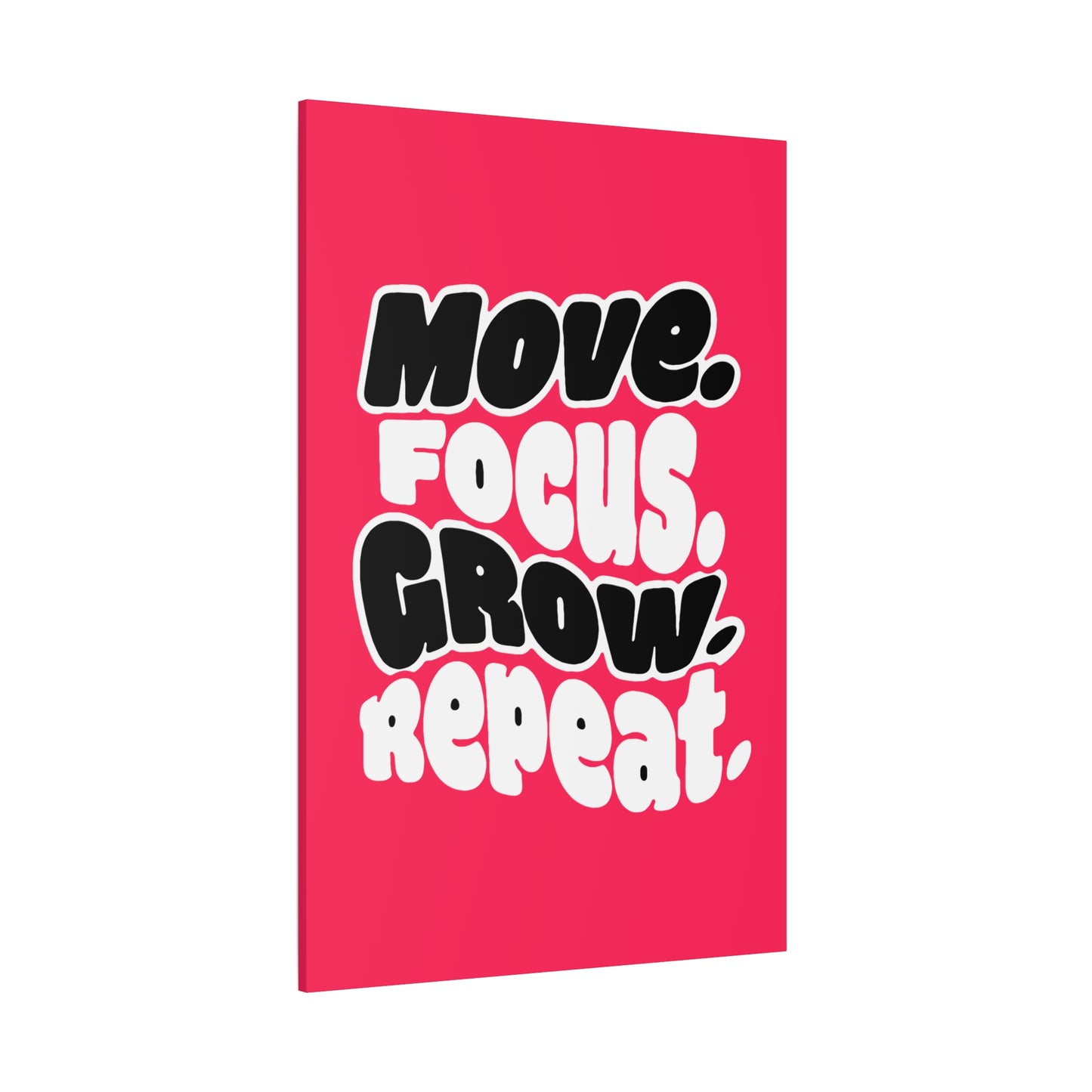 Move. Focus. Grow. Repeat. - Stretched Canvas