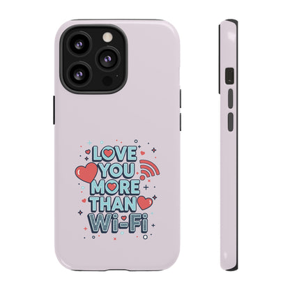 Love You More Than Wi‑Fi - Tough Phone Case