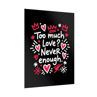 Too Much Love? Never Enough - Poster