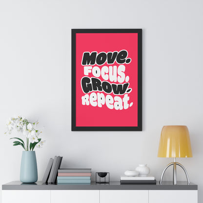 Move. Focus. Grow. Repeat. - Framed Poster