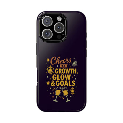 Cheers to Growth, Glow & Goals - Tough Phone Case