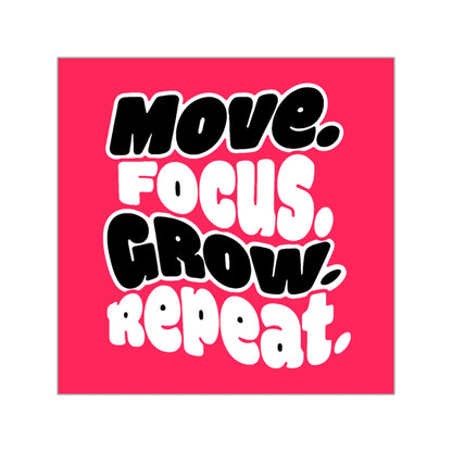 Move. Focus. Grow. Repeat. - Sticker