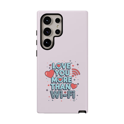 Love You More Than Wi‑Fi - Tough Phone Case