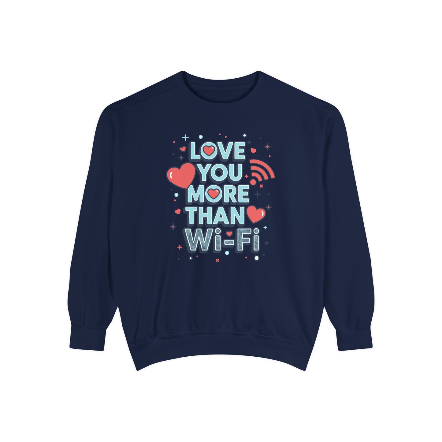 Love You More Than Wi‑Fi - Sweatshirt