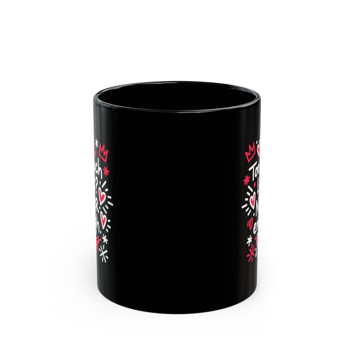 Too Much Love? Never Enough - Black Mug