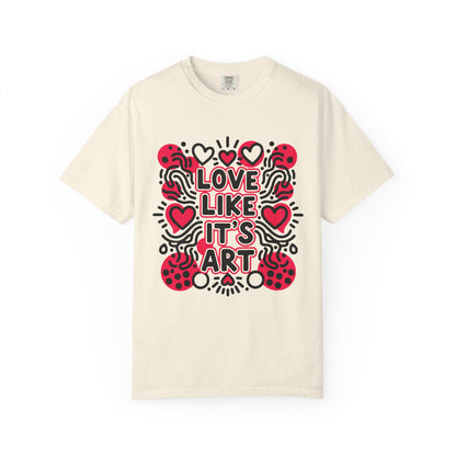 Love Like It's Art - T-Shirt
